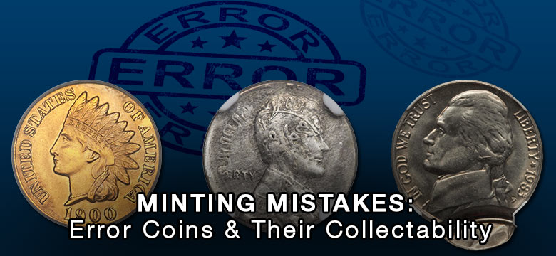 Minting Mistakes: Error Coins and Their Collectability