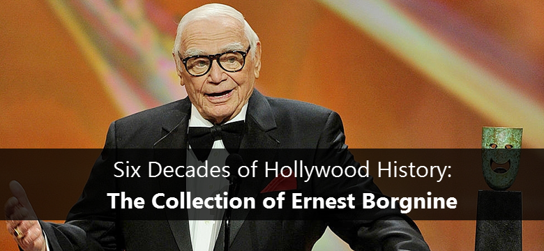 Six Decades of Hollywood History: The Collection of Ernest Borgnine