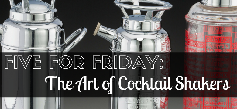 Five for Friday: The Art of Cocktail Shakers