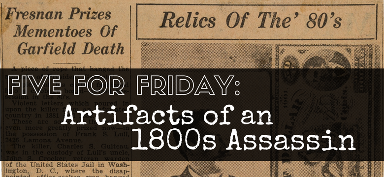 Five for Friday: Charles Guiteau – Inside the Mind of a Killer